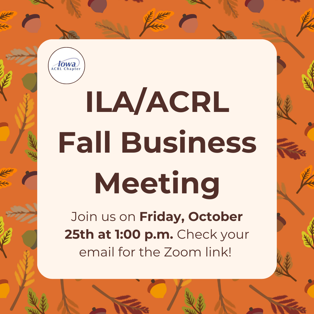 Important – ILA/ACRL Fall Business Meeting Scheduled for Friday, October 25 at 1:00 pm